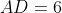 AD = 6